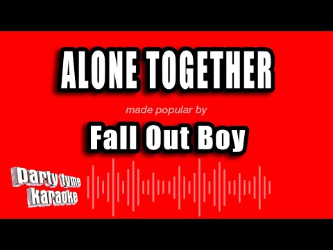 Fall Out Boy - Alone Together