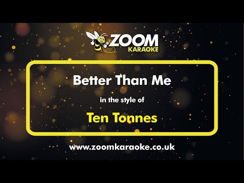 Ten Tonnes - Better Than Me