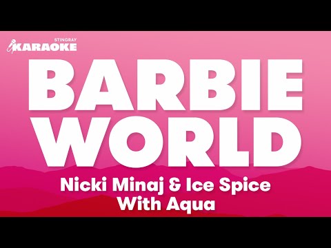 Nicki Minaj, Ice Spice & Aqua - Barbie World (From 'The Barbie Movie' Soundtrack) Karaoke Version