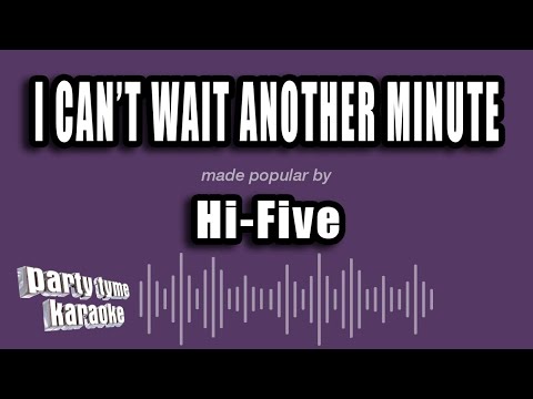 Hi-Five - I Can't Wait Another Minute