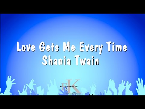 Shania Twain - Love Gets Me Every Time