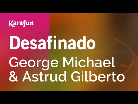 George Michael & Astrud Gilberto - Desafinado