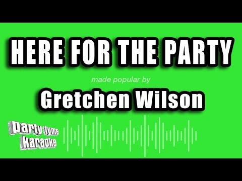 Gretchen Wilson - Here For The Party