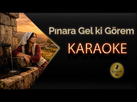 Pınara Gel Ki Görem