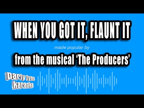 The Producers - When You Got It, Flaunt It