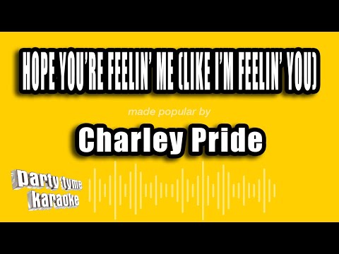 Charley Pride - Hope You're Feelin' Me (Like I'm Feelin' You)