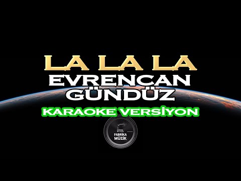 Evrencan Gündüz La La La