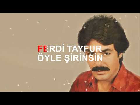FERDİ TAYFUR - ÖYLE ŞİRİNSİN
