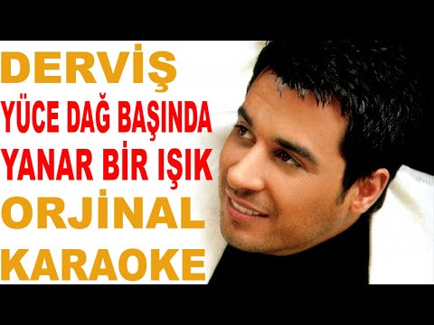DERVİŞ YÜCE DAĞ BAŞINDA YANAR BİR IŞIK