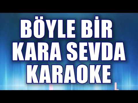 BÖYLE BİR KARA SEVDA