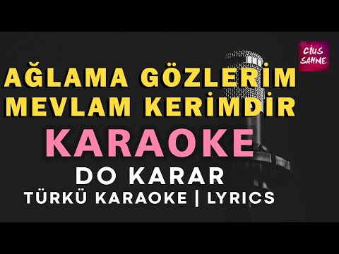 Ağlama Gözlerim Mevla'm Kerimdir - Do