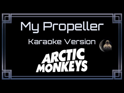 Arctic Monkeys - My Propeller