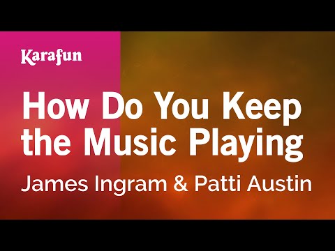James Ingram & Patti Austin - How Do You Keep the Music Playing