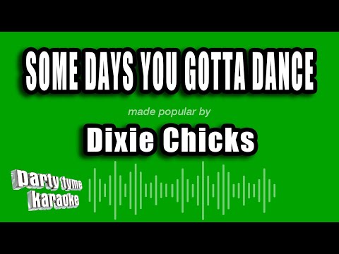 Dixie Chicks - Some Days You Gotta Dance