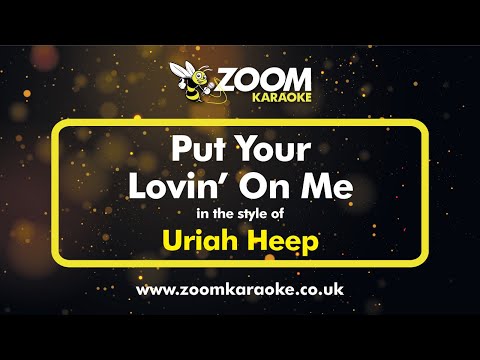 Uriah Heep - Put Your Lovin' On Me