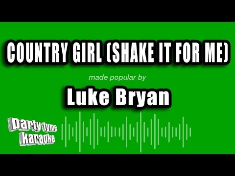 Luke Bryan - Country Girl (Shake It For Me)