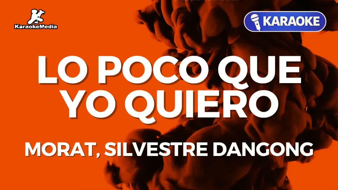 Morat, Silvestre Dangong - Lo poco que yo quiero