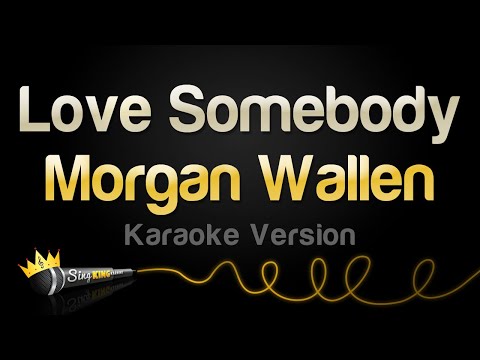 Morgan Wallen - Love Somebody