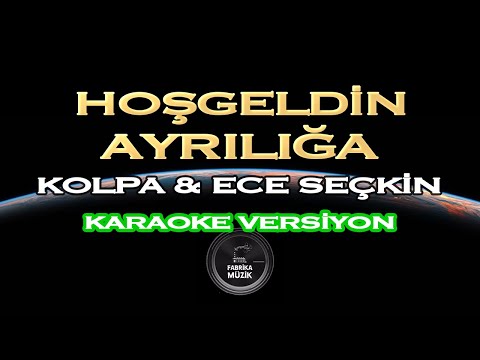 Kolpa feat. Ece Seçkin - Hoşgeldin Ayrılığa