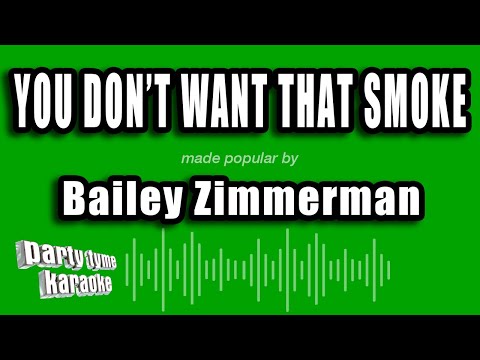 Bailey Zimmerman - You Don't Want That Smoke