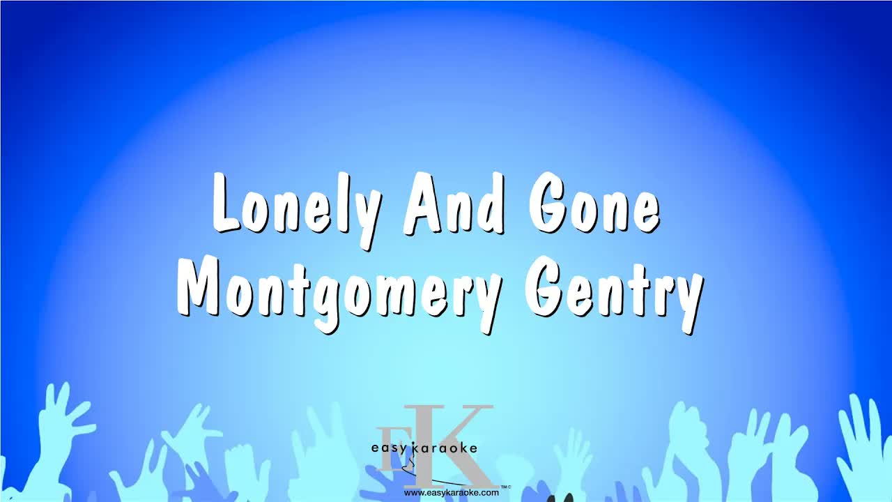 Montgomery Gentry - Lonely And Gone