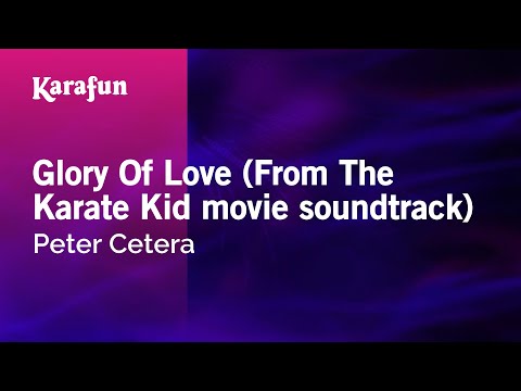 Peter Cetera - Glory Of Love (From The Karate Kid movie soundtrack)