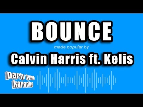 Calvin Harris feat. Kelis - Bounce