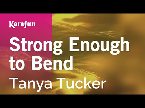 Tanya Tucker - Strong Enough to Bend