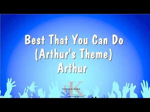 Arthur - Best That You Can Do (Arthur's Theme)