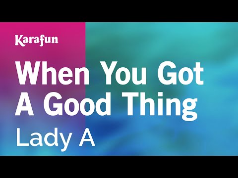 Lady A - When You Got A Good Thing