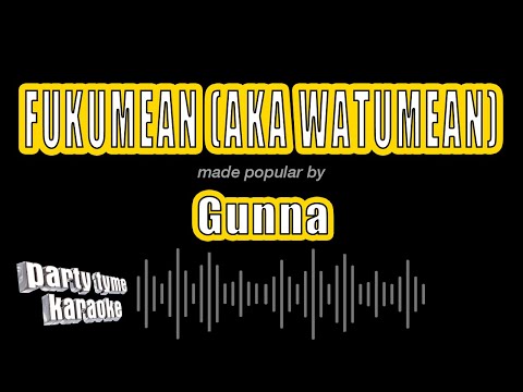 Gunna - fukumean (aka watumean)