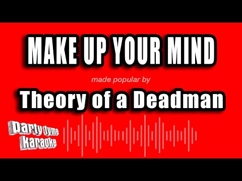 Theory of a Deadman - Make Up Your Mind