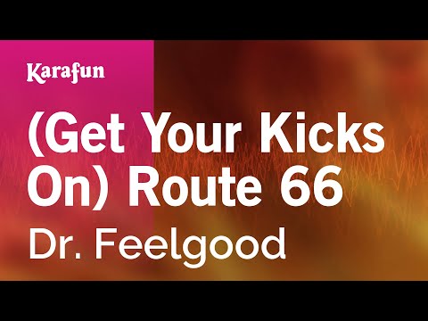 Dr. Feelgood - (Get Your Kicks On) Route 66