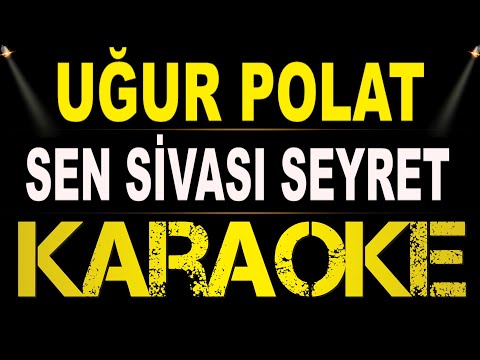 Uğur Polat - Sen Sivası Seyret