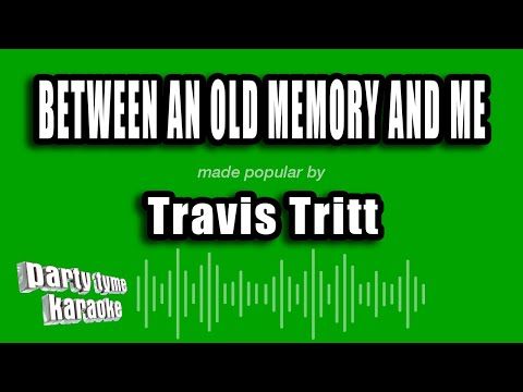 Travis Tritt - Between An Old Memory And Me