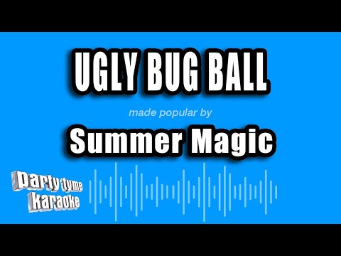 Summer Magic - Ugly Bug Ball