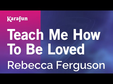 Rebecca Ferguson - Teach Me How To Be Loved