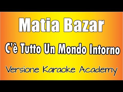Matia Bazar - C'è tutto Un Mondo Intorno