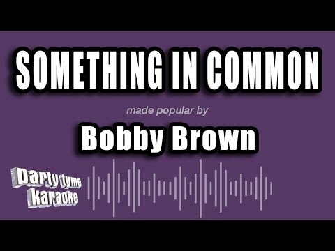 Bobby Brown - Something In Common