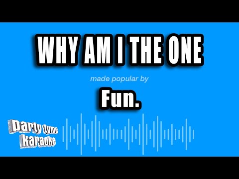 Fun. - Why Am I The One
