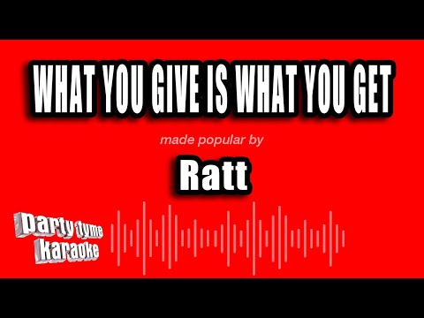 Ratt - What You Give Is What You Get