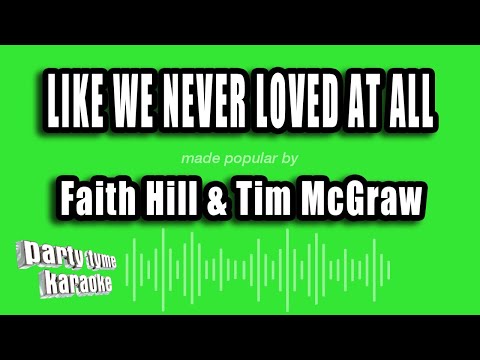 Faith Hill & Tim McGraw - Like We Never Loved At All
