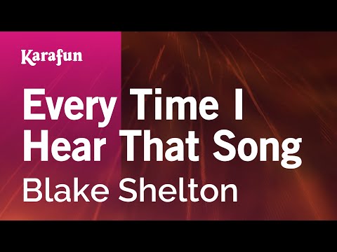 Blake Shelton - Every Time I Hear That Song