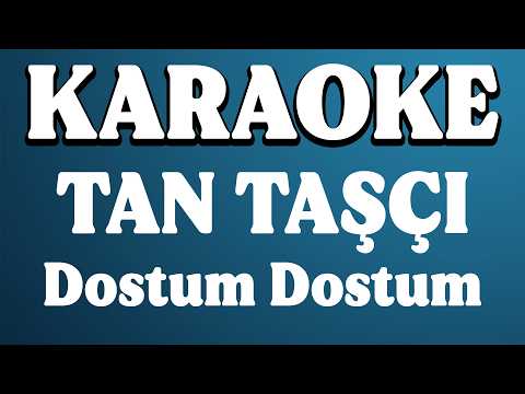 Tan Taşçı - Dostum Dostum