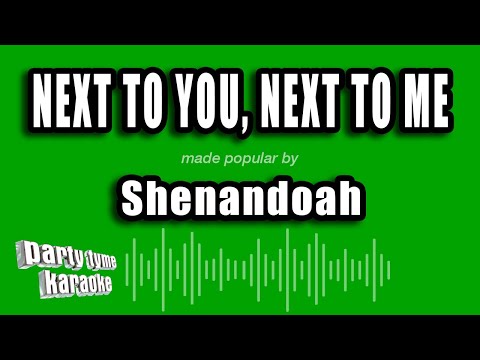 Shenandoah - Next To You, Next To Me