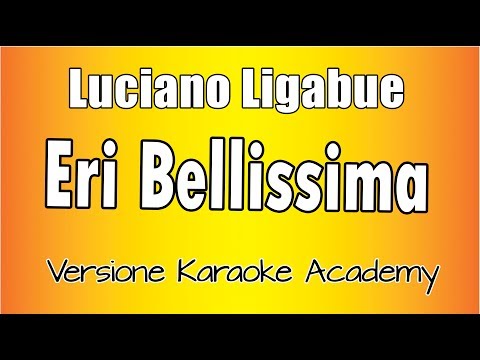 Ligabue - Eri Bellissima