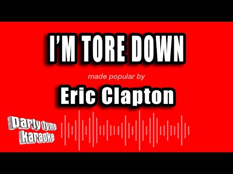 Eric Clapton - I'm Tore Down