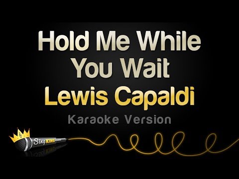 Lewis Capaldi - Hold Me While You Wait