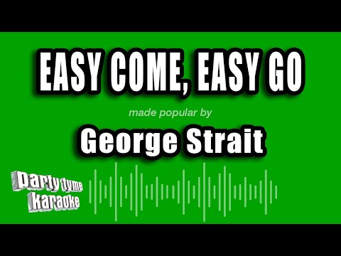 George Strait - Easy Come, Easy Go
