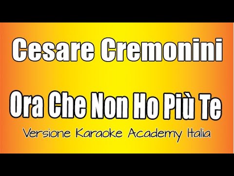 Cesare Cremonini - Ora che non ho più te
